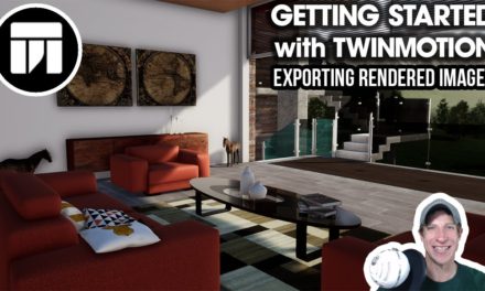 Getting Started RENDERING IN TWINMOTION (EP 9) – Setting Up and Exporting Photorealistic Images
