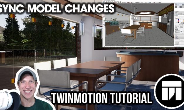 SYNCING SKETCHUP MODEL CHANGES in Twinmotion – Twinmotion Quick Tips